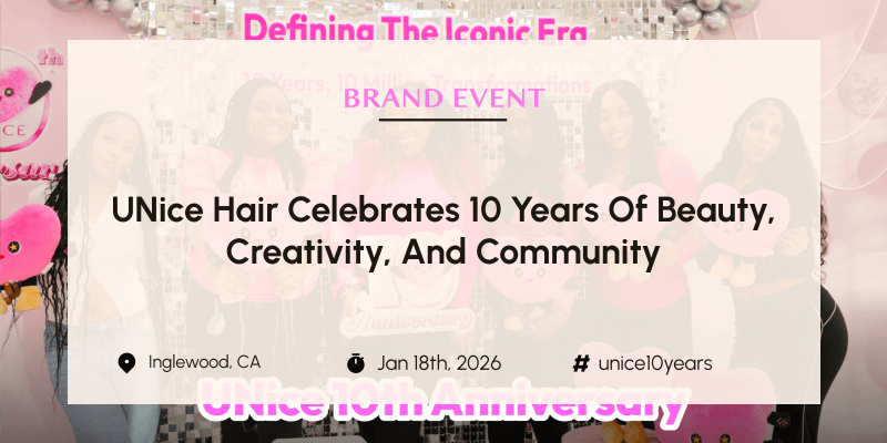 UNice Hair Celebrates 10 Years of Beauty, Creativity, and Community