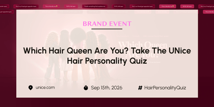 Which Hair Queen Are You? Take the UNice Hair Personality Quiz
